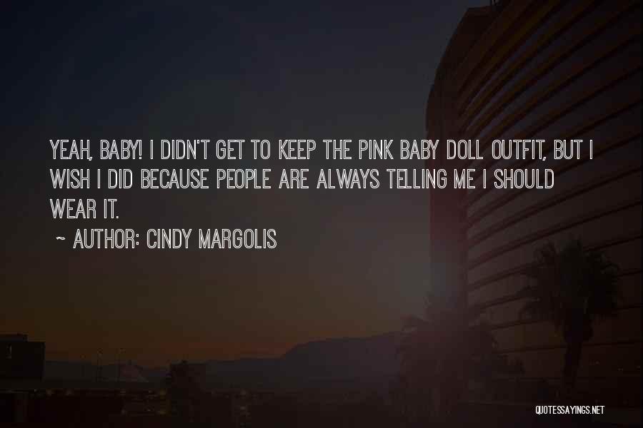 Cindy Margolis Quotes 1187715