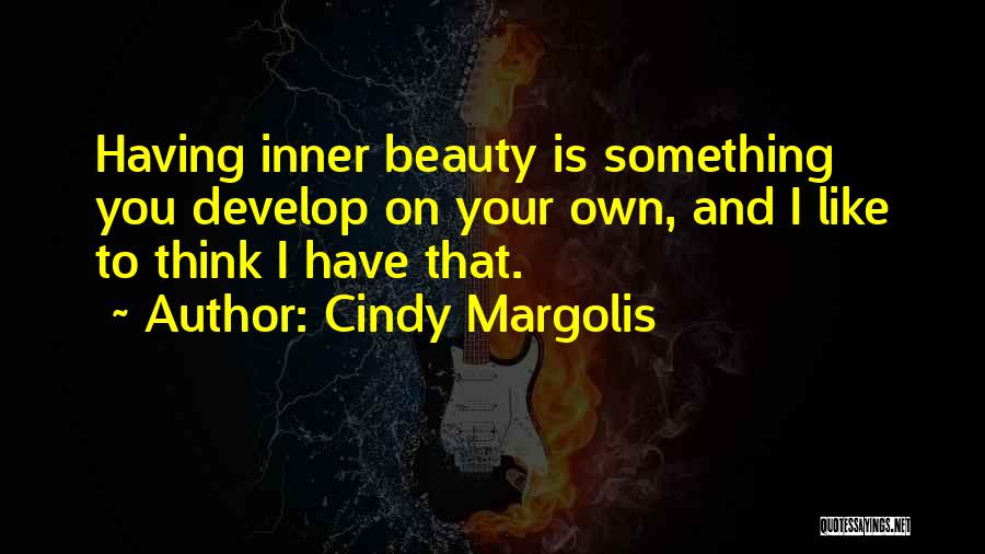 Cindy Margolis Quotes 307076