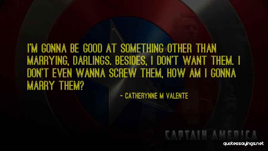 Cineastes Quotes By Catherynne M Valente Cineastes Quotes By Catherynne M Valente
