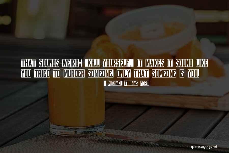 Cinello Konzerthaus Quotes By Michael Thomas Ford Cinello Konzerthaus Quotes By Michael Thomas Ford