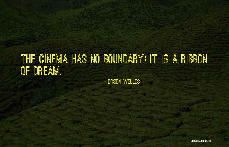 Cinema And Dream Quotes By Orson Welles Cinema And Dream Quotes By Orson Welles
