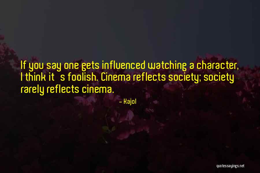 Cinema And Society Quotes By Kajol Cinema And Society Quotes By Kajol