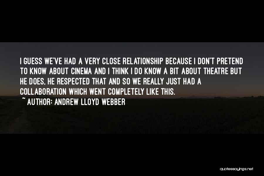 Cinema And Theatre Quotes By Andrew Lloyd Webber