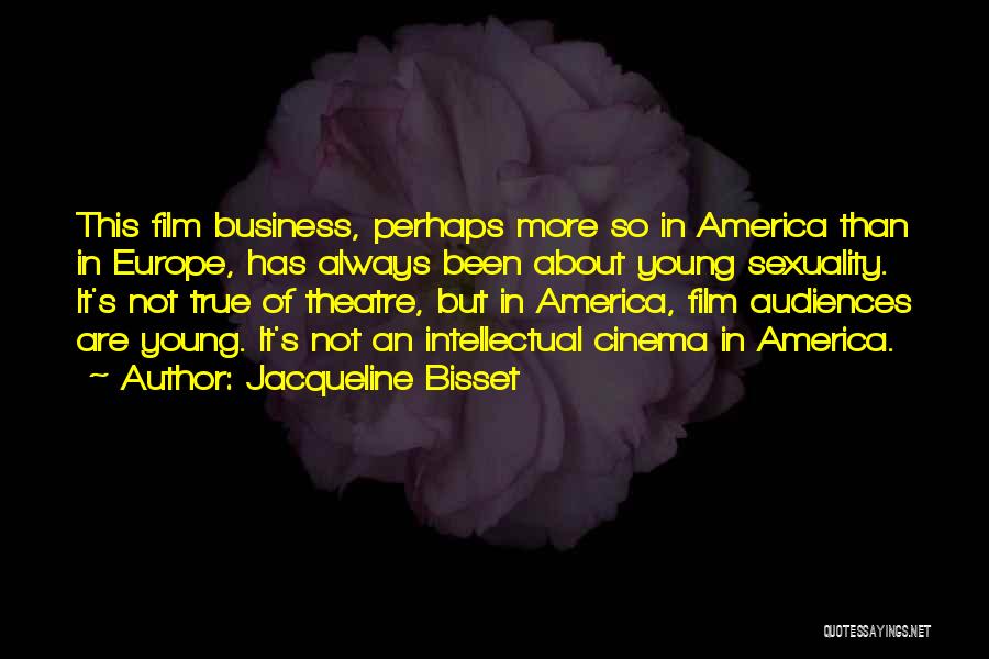 Cinema And Theatre Quotes By Jacqueline Bisset