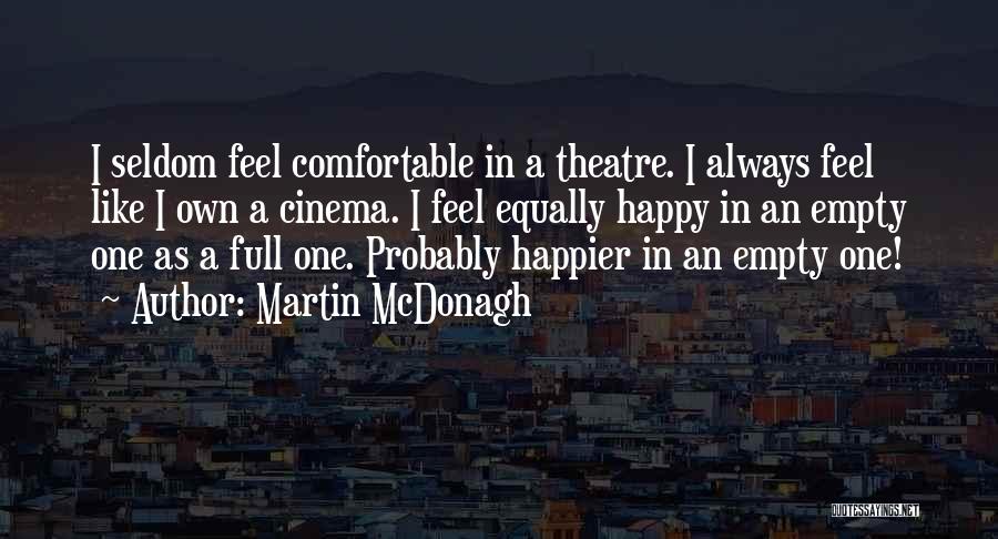 Cinema And Theatre Quotes By Martin McDonagh