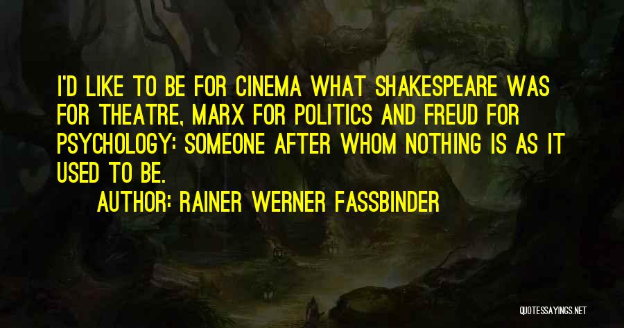 Cinema And Theatre Quotes By Rainer Werner Fassbinder