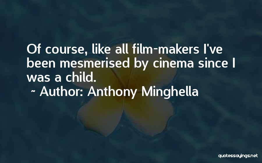 Cinema Film Quotes By Anthony Minghella