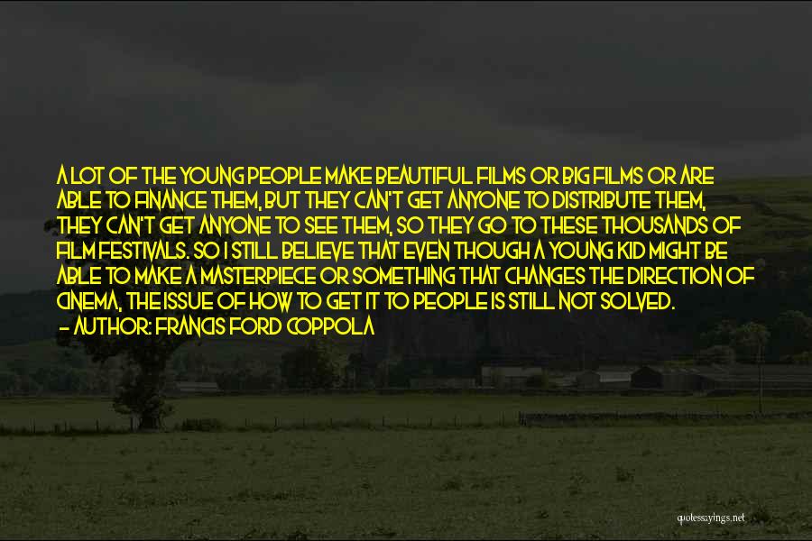 Cinema Film Quotes By Francis Ford Coppola