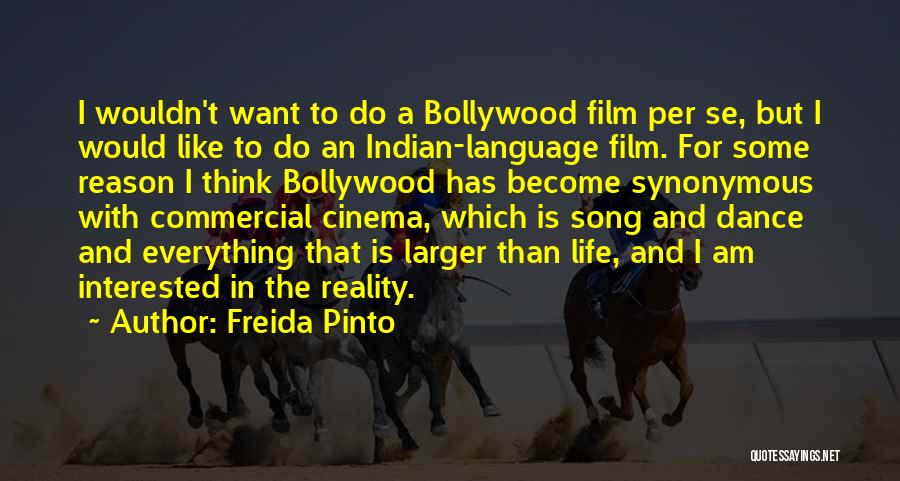 Cinema Film Quotes By Freida Pinto