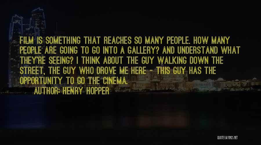 Cinema Film Quotes By Henry Hopper