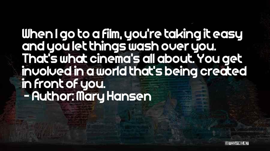 Cinema Film Quotes By Mary Hansen
