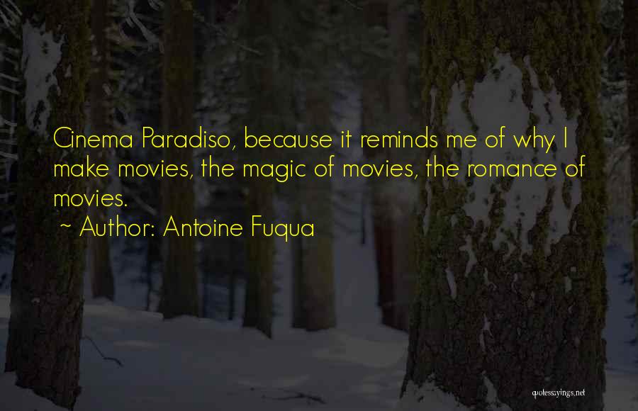 Cinema Paradiso Quotes By Antoine Fuqua