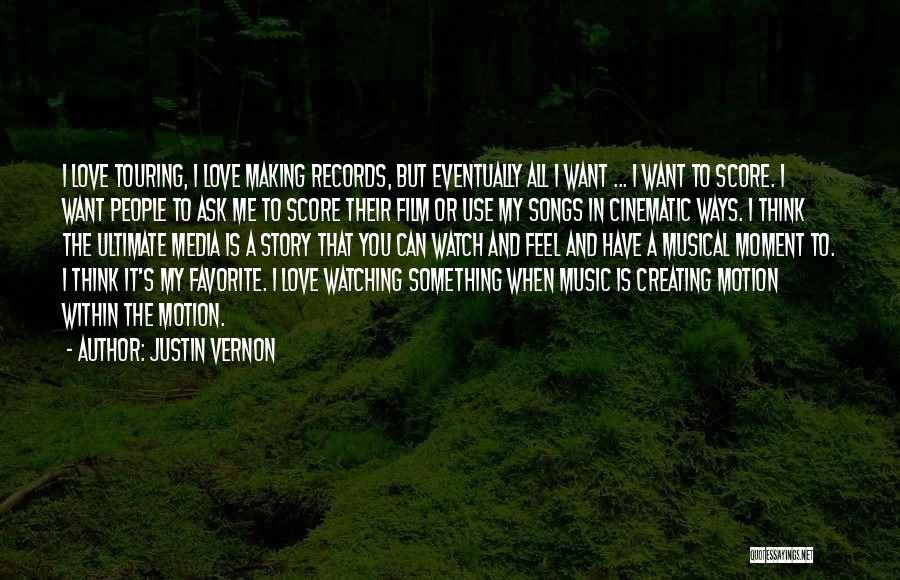 Cinematic Love Quotes By Justin Vernon