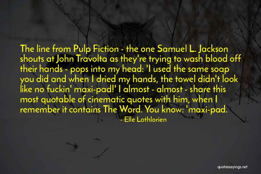 Cinematic Quotes By Elle Lothlorien Cinematic Quotes By Elle Lothlorien