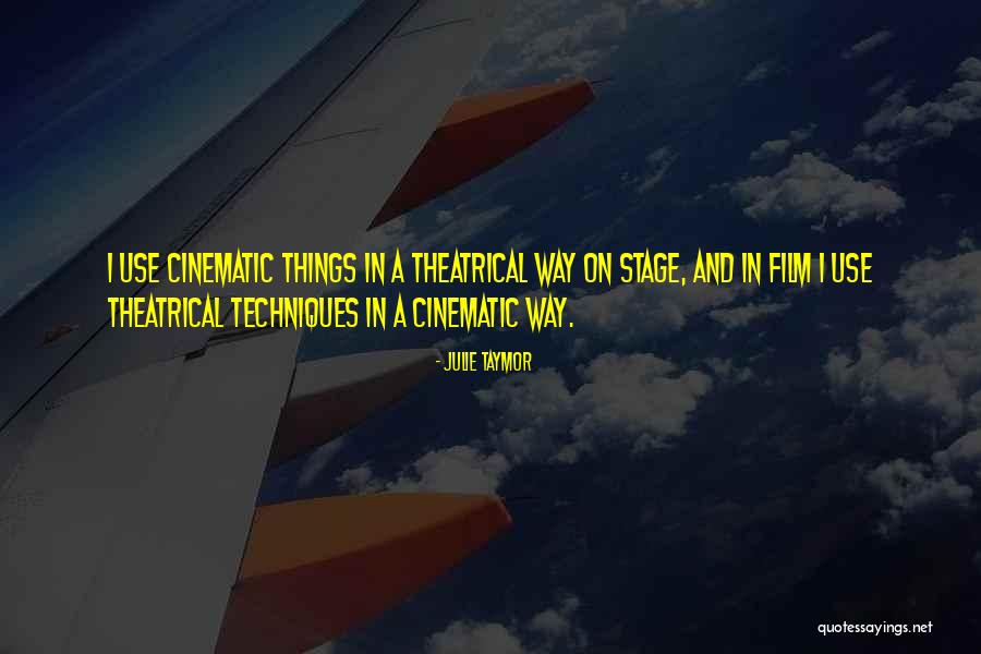 Cinematic Quotes By Julie Taymor Cinematic Quotes By Julie Taymor
