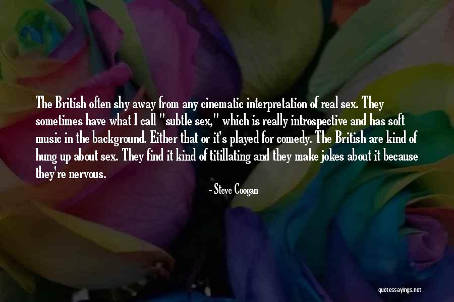 Cinematic Quotes By Steve Coogan Cinematic Quotes By Steve Coogan