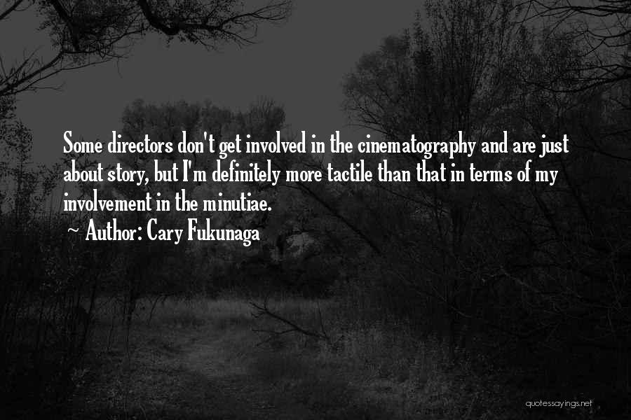 Cinematography Quotes By Cary Fukunaga