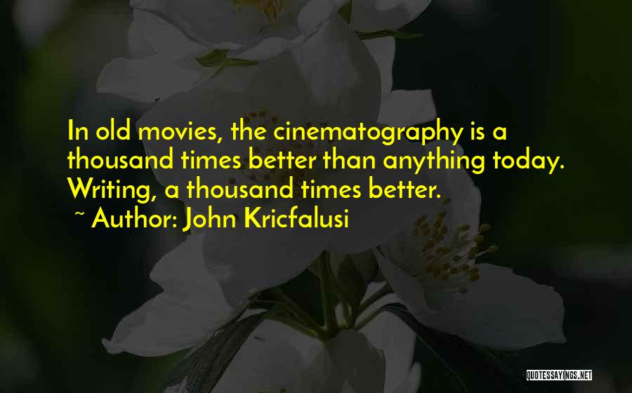 Cinematography Quotes By John Kricfalusi