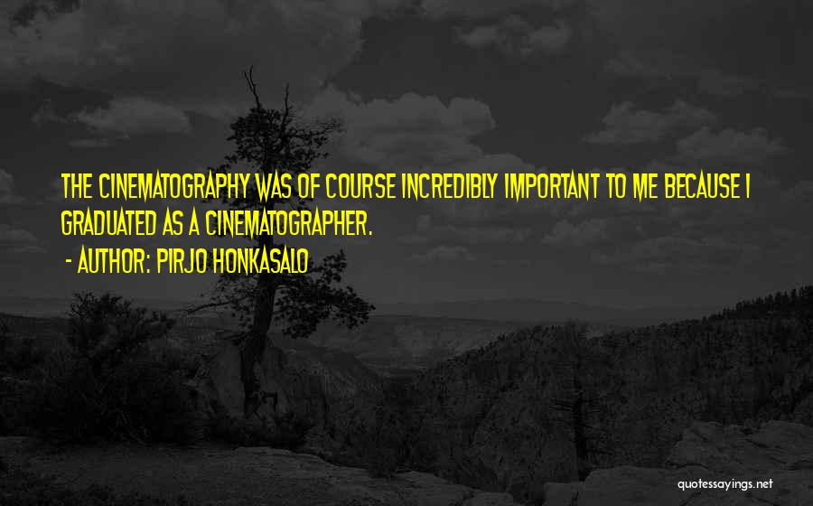 Cinematography Quotes By Pirjo Honkasalo
