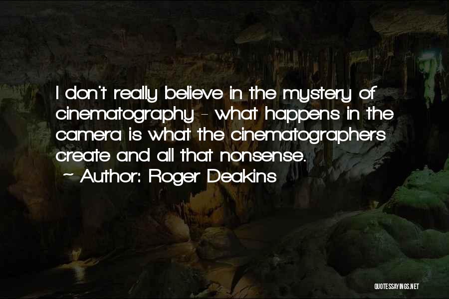 Cinematography Quotes By Roger Deakins