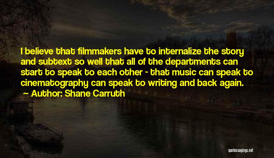 Cinematography Quotes By Shane Carruth