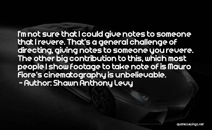 Cinematography Quotes By Shawn Anthony Levy