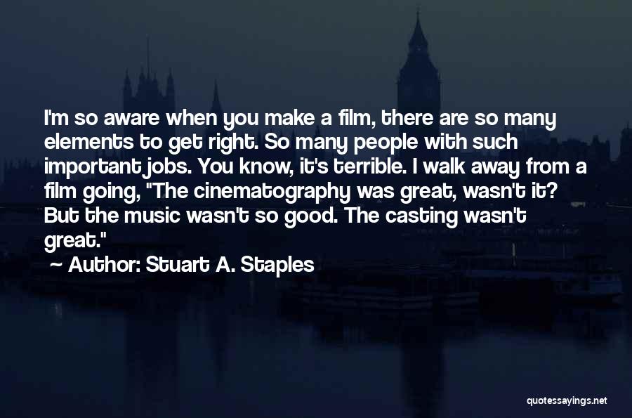 Cinematography Quotes By Stuart A. Staples