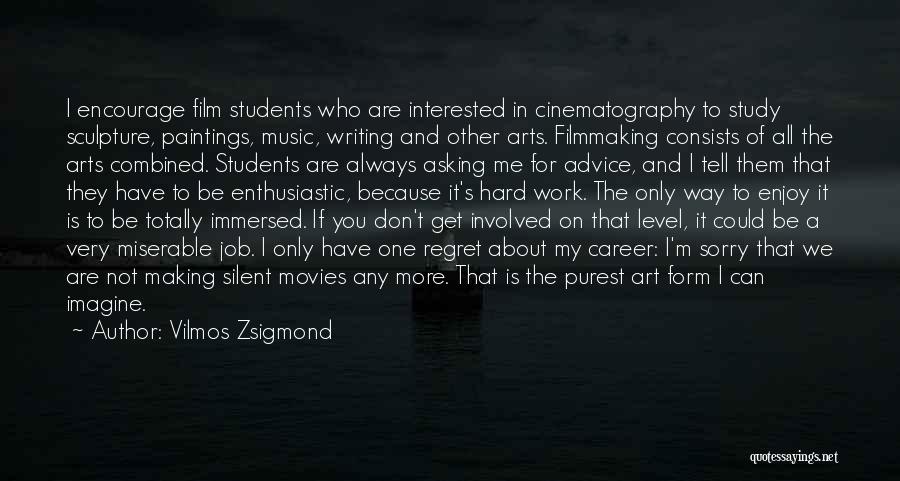 Cinematography Quotes By Vilmos Zsigmond