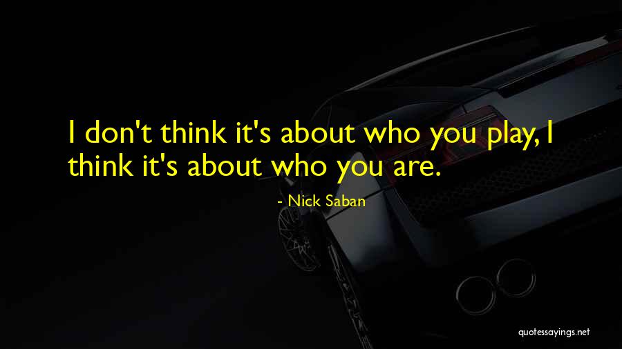 Cineplex Odeon Quotes By Nick Saban Cineplex Odeon Quotes By Nick Saban