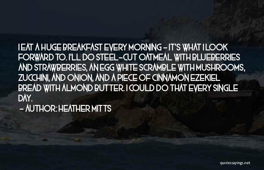 Cinnamon Bread Quotes By Heather Mitts
