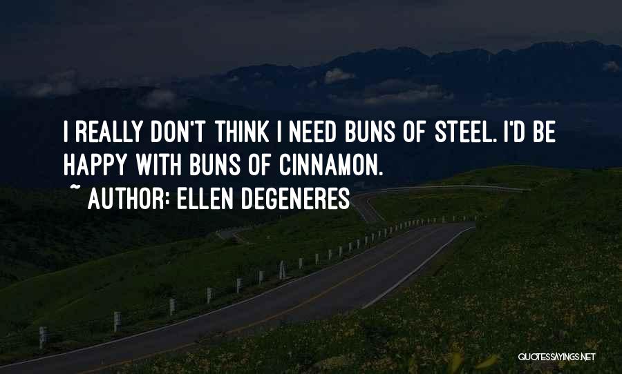 Cinnamon Buns Quotes By Ellen DeGeneres