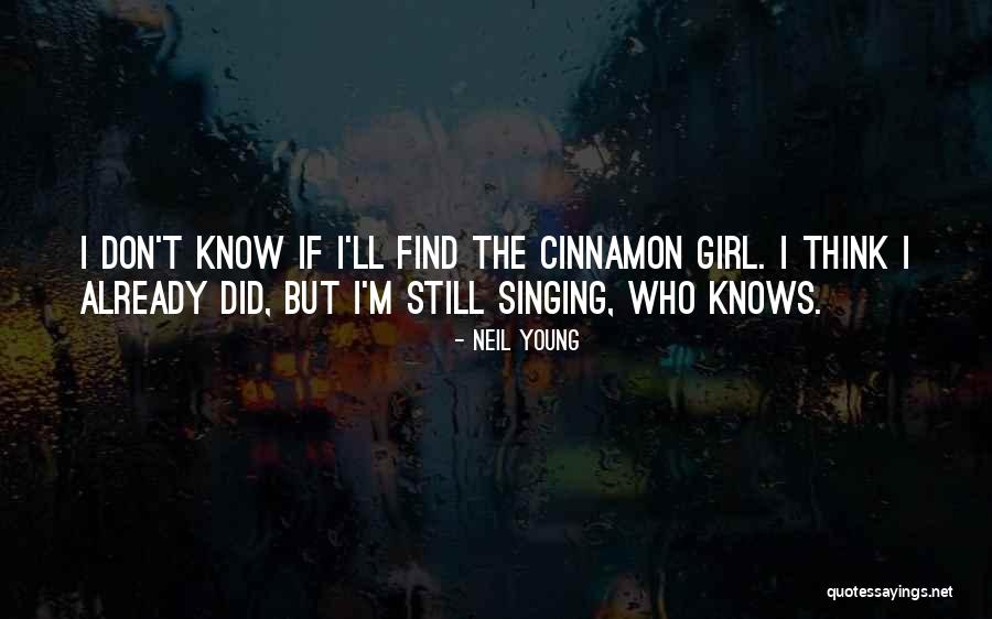 Cinnamon Girl Quotes By Neil Young