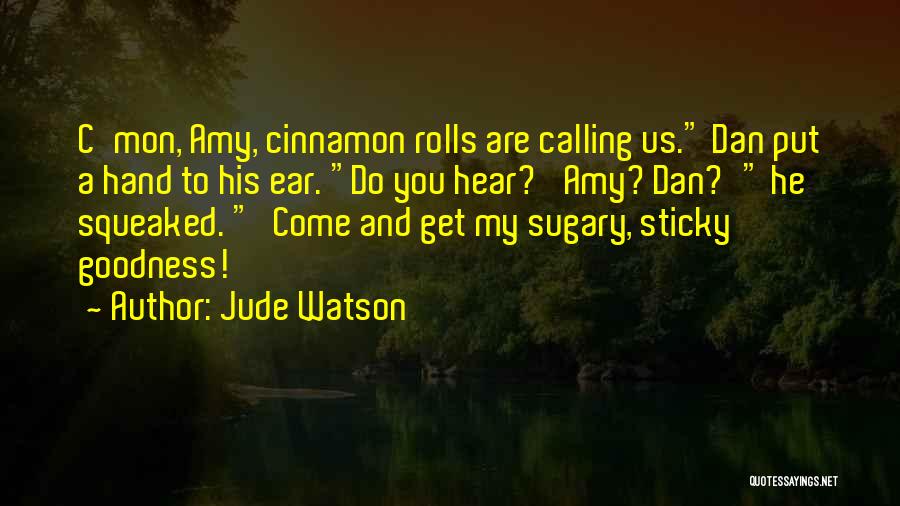 Cinnamon Rolls Quotes By Jude Watson