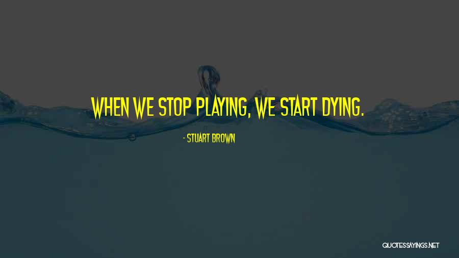 Ciornaea Quotes By Stuart Brown