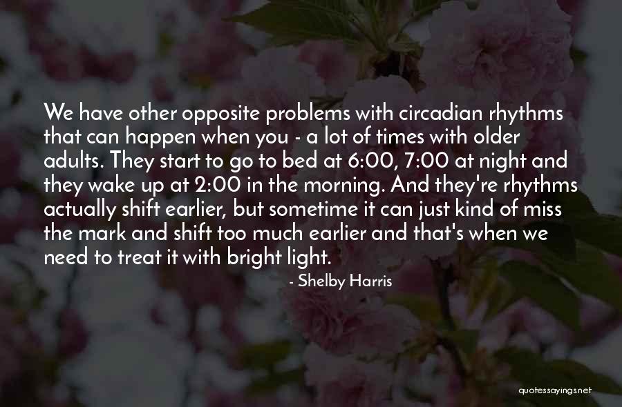 Circadian Quotes By Shelby Harris Circadian Quotes By Shelby Harris