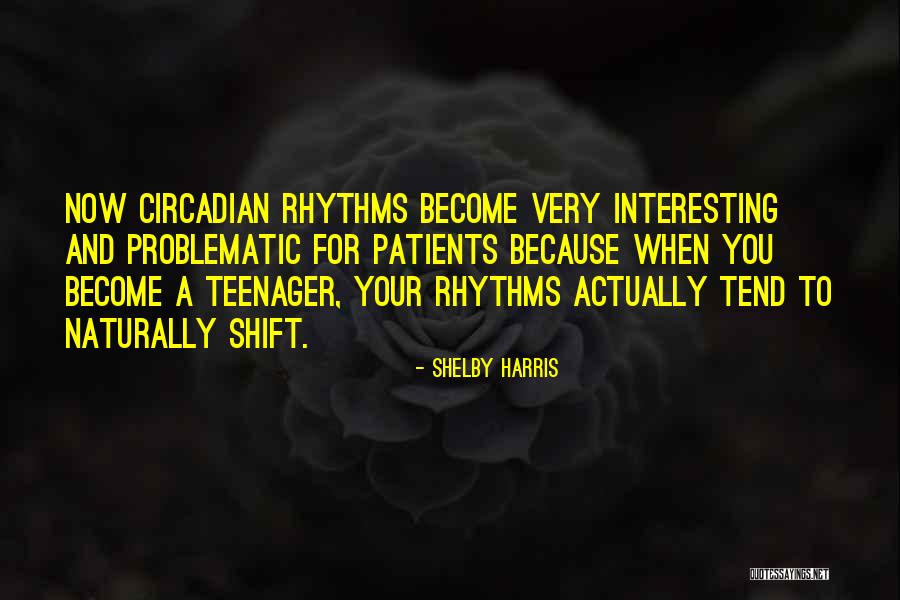 Circadian Quotes By Shelby Harris Circadian Quotes By Shelby Harris