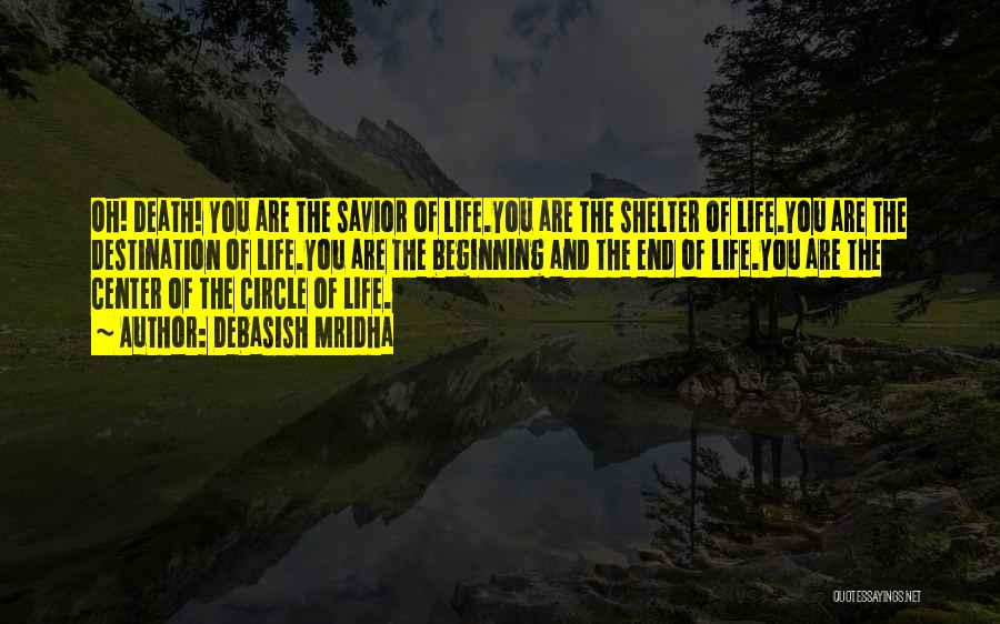 Circle Of Life Death Quotes By Debasish Mridha Circle Of Life Death Quotes By Debasish Mridha