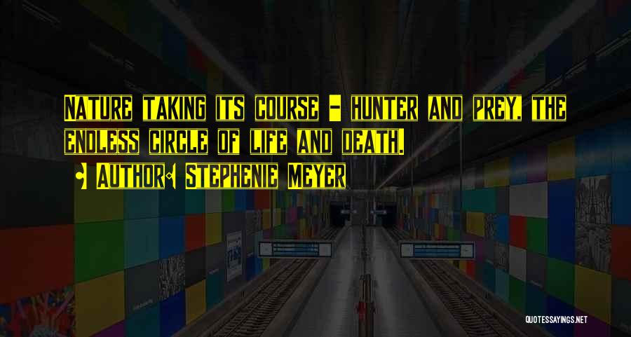 Circle Of Life Death Quotes By Stephenie Meyer Circle Of Life Death Quotes By Stephenie Meyer