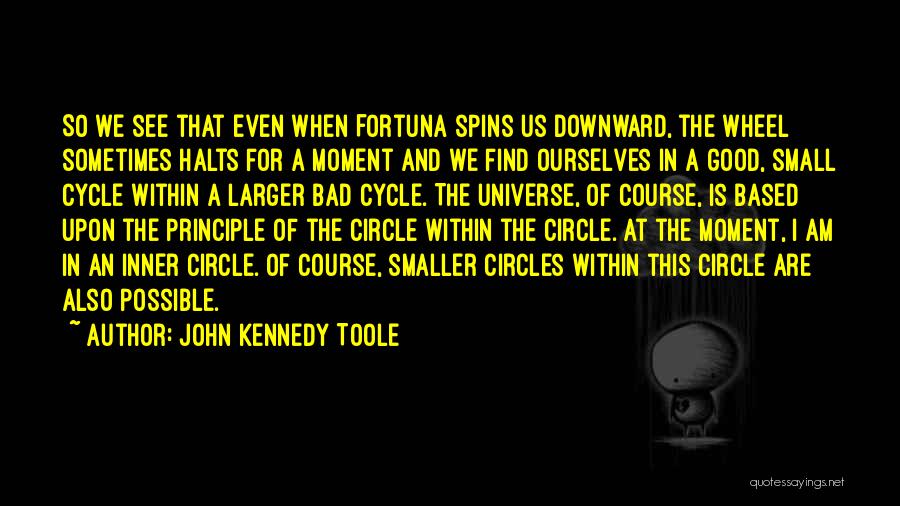 Circle So Small Quotes By John Kennedy Toole
