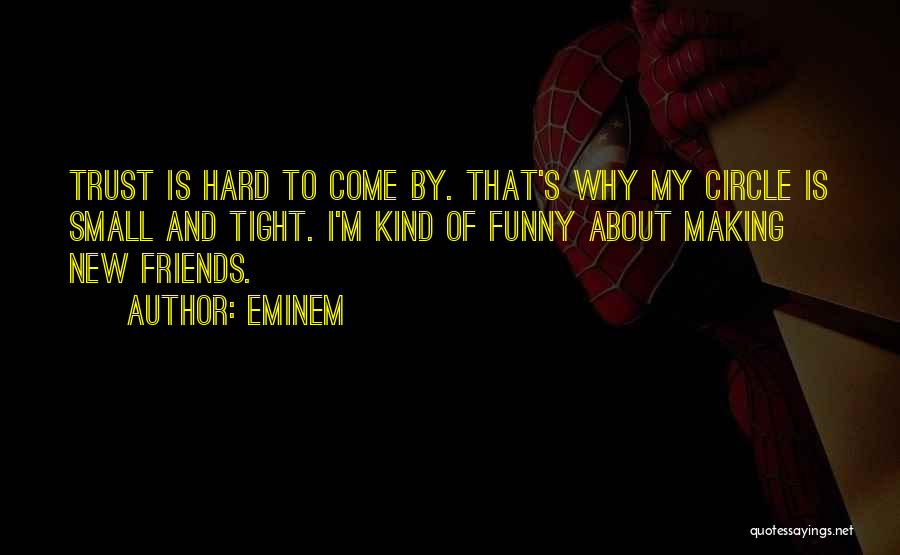 Circle Tight Quotes By Eminem