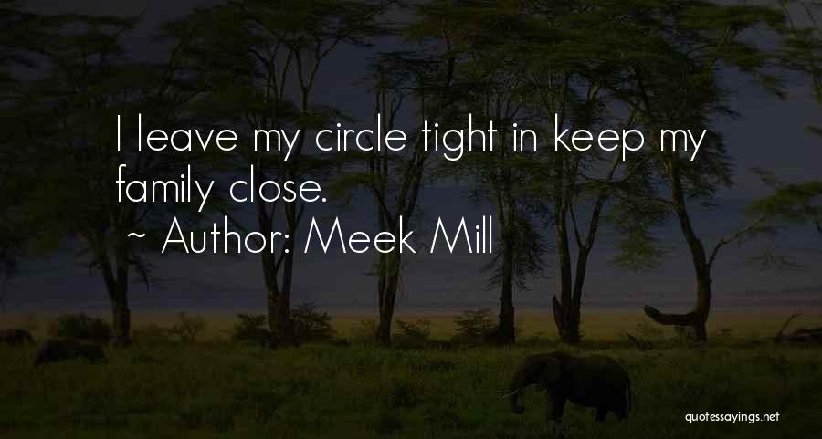 Circle Tight Quotes By Meek Mill