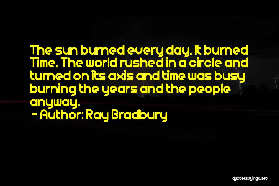 Circle Time Quotes By Ray Bradbury