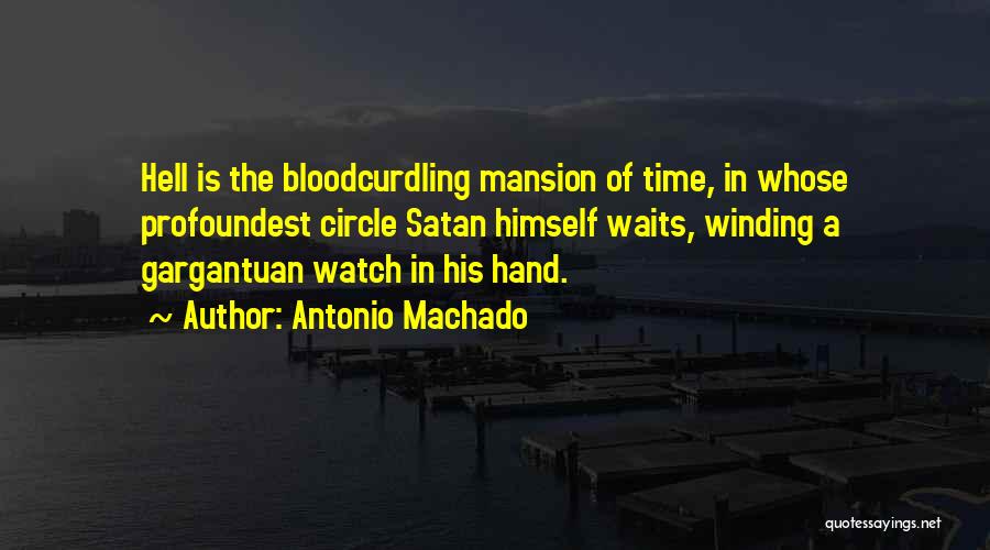 Circles Of Hell Quotes By Antonio Machado