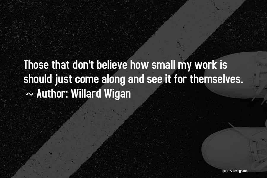Circonio De La Quotes By Willard Wigan