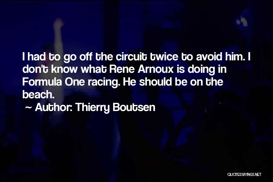 Circuit Racing Quotes By Thierry Boutsen