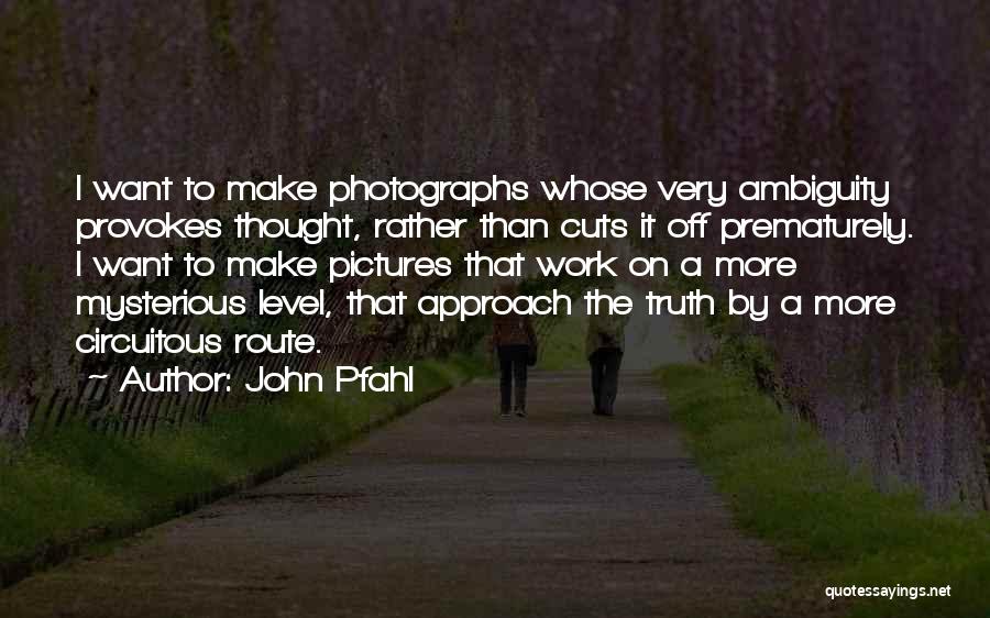 Circuitous Quotes By John Pfahl