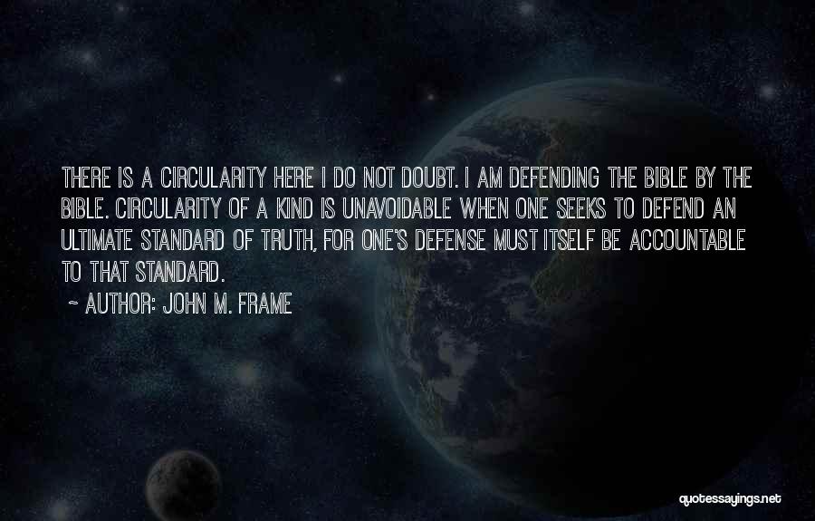 Circularity Quotes By John M. Frame