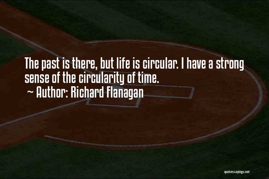 Circularity Quotes By Richard Flanagan