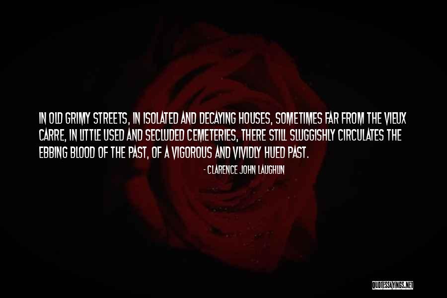 Circulates Blood Quotes By Clarence John Laughlin Circulates Blood Quotes By Clarence John Laughlin
