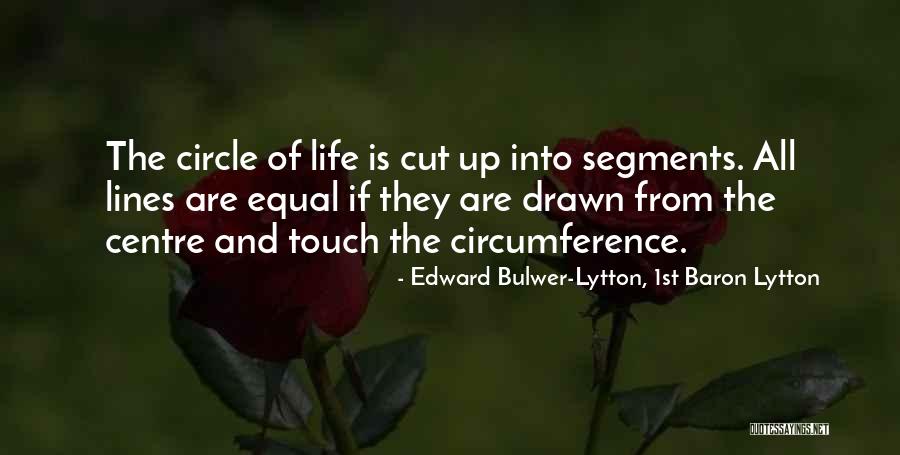Circumference Of Circle Quotes By Edward Bulwer-Lytton, 1st Baron Lytton Circumference Of Circle Quotes By Edward Bulwer-Lytton, 1st Baron Lytton